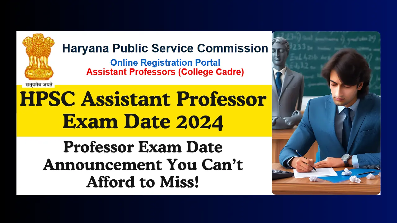 HPSC Assistant Professor Exam Date 2024 to Be Announced Soon at regn.hpsc.gov.in