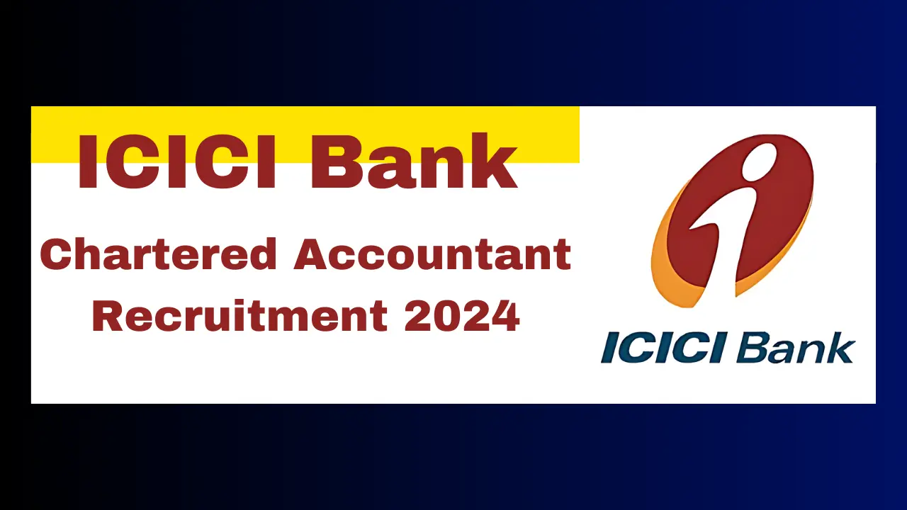 ICICI Bank Recruitment 2024 Your Dream Chartered Accountant Role! Top Tips & Application Secrets Revealed!