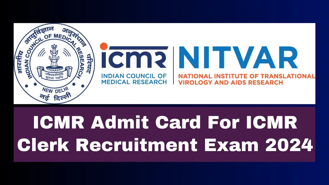 ICMR Admit Card For (ICMR-NITVAR) Clerk Recruitment Exam 2024