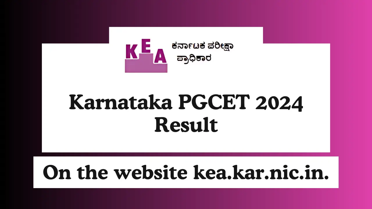 Karnataka PGCET 2024 Result and Scorecard will be available soon on the website kea.kar.nic.in.