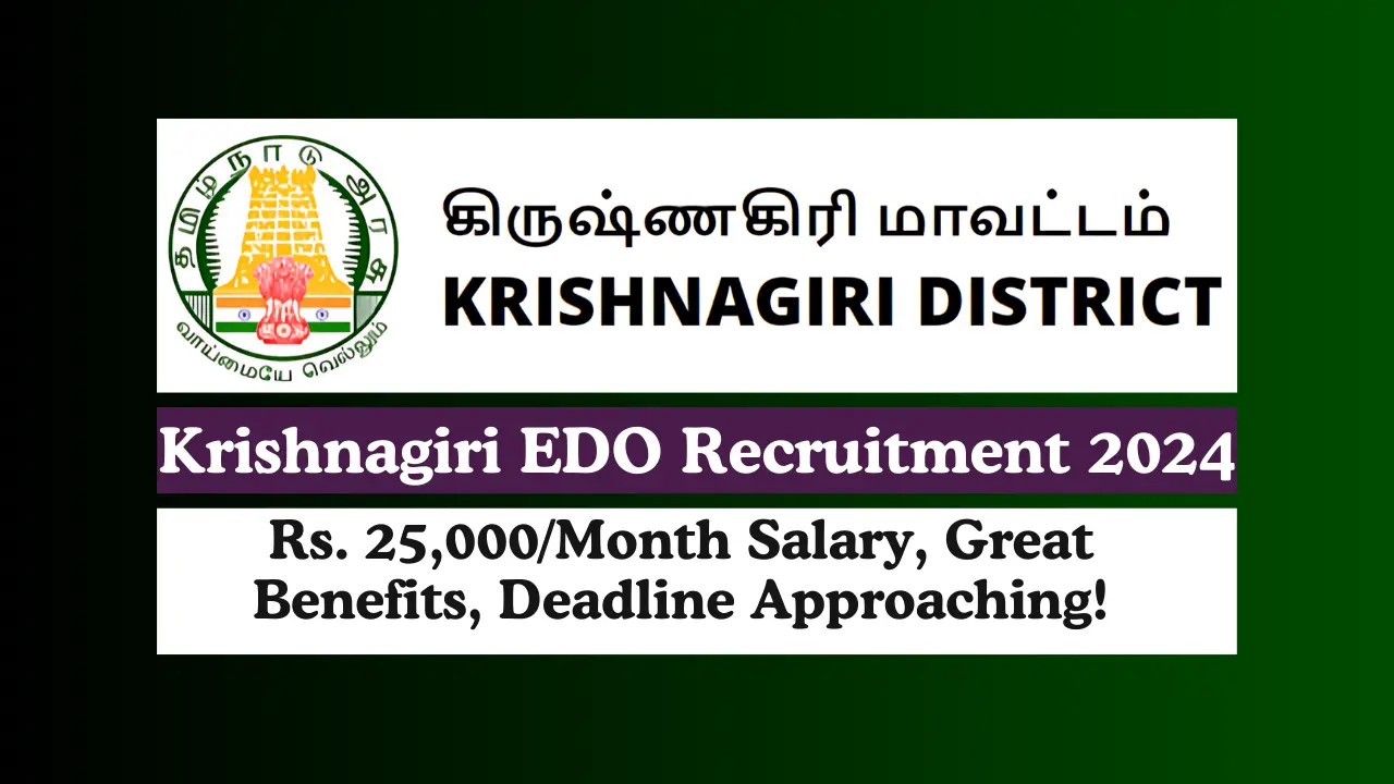 Krishnagiri District EDO Recruitment 2024 Rs. 25,000Month Salary, Great Benefits, Deadline Approaching!