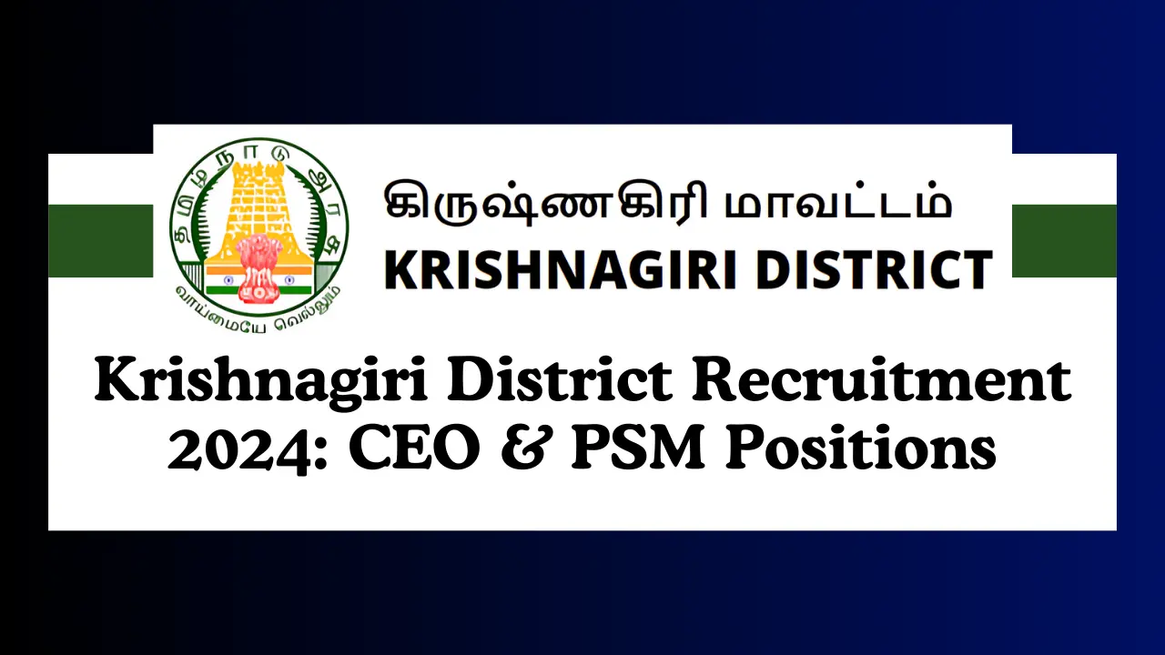 Krishnagiri District Recruitment 2024 Apply Now for CEO and Procurement Sales Manager Positions