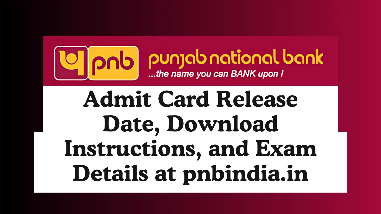 PNB Apprentice Exam 2024 Admit Card Release Date, Download Instructions, and Exam Details at pnbindia.in