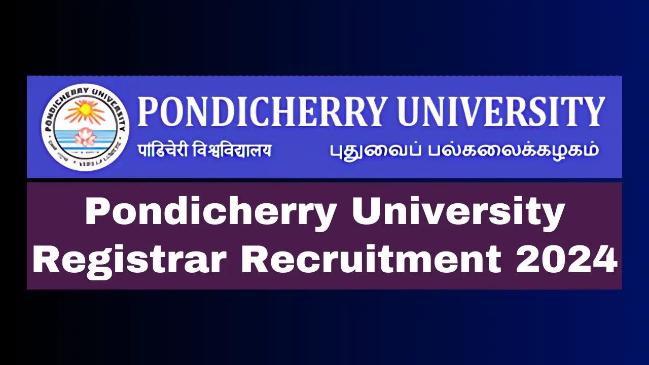 Pondicherry University Registrar Recruitment 2024 Apply Now for ₹1.44 Lakh Salary Before It's Too Late!