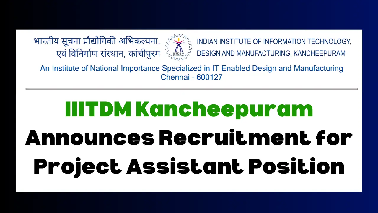 Project Assistant Position at IIITDM Kancheepuram – Earn Rs. 25,000Month! All Details Inside!