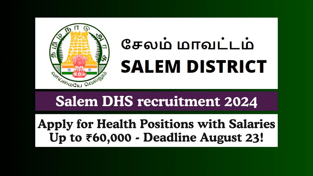 Salem DHS recruitment 2024 Apply for Health Positions with Salaries Up to ₹60,000 - Deadline August 23!