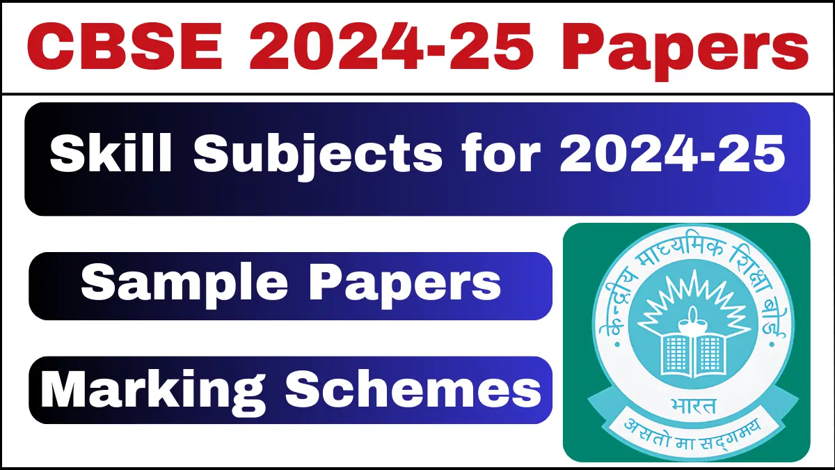 CBSE Releases Sample Papers and Marking Schemes for Skill Subjects for 2024-25 Academic Year