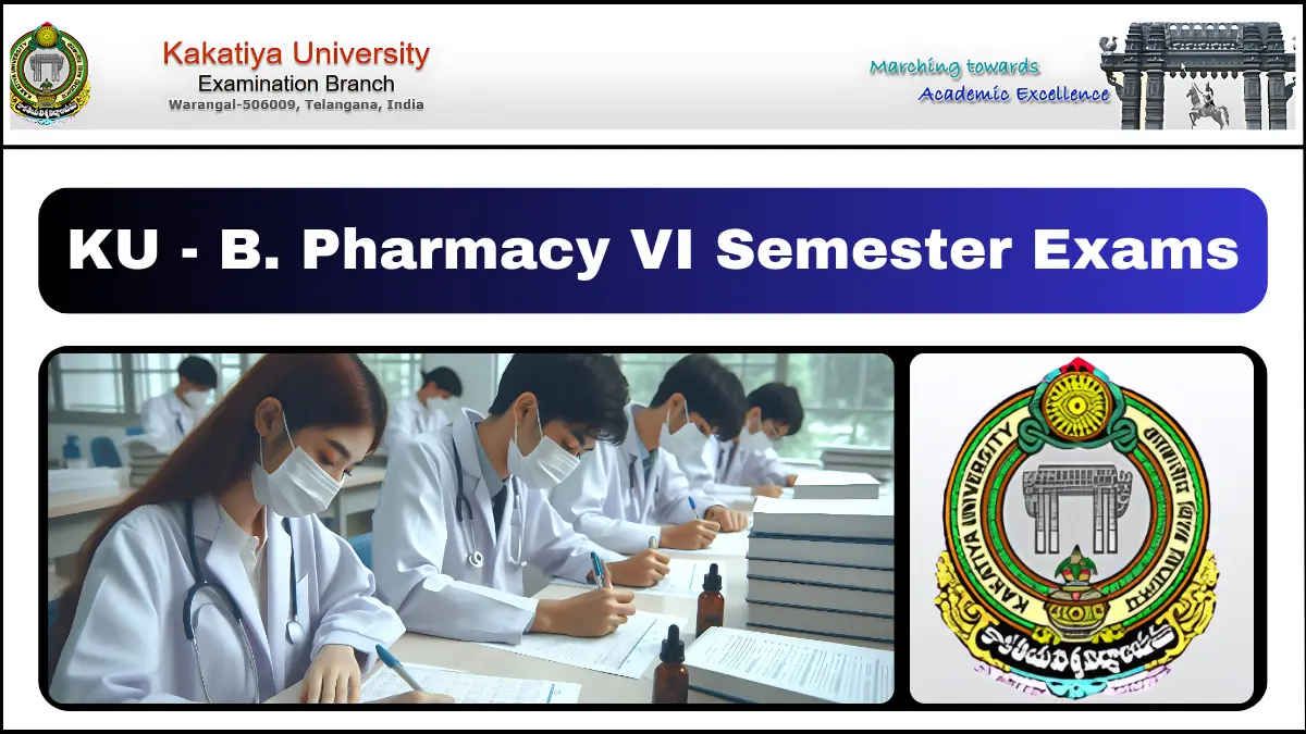 Kakatiya University B. Pharmacy VI Semester Exams 2024