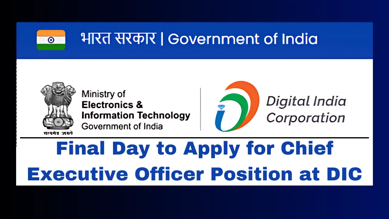 Final Day to Apply for Chief Executive Officer Position at Digital India Corporation