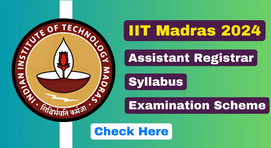 IIT Madras Assistant Registrar Recruitment 2024 Syllabus & Examination Scheme