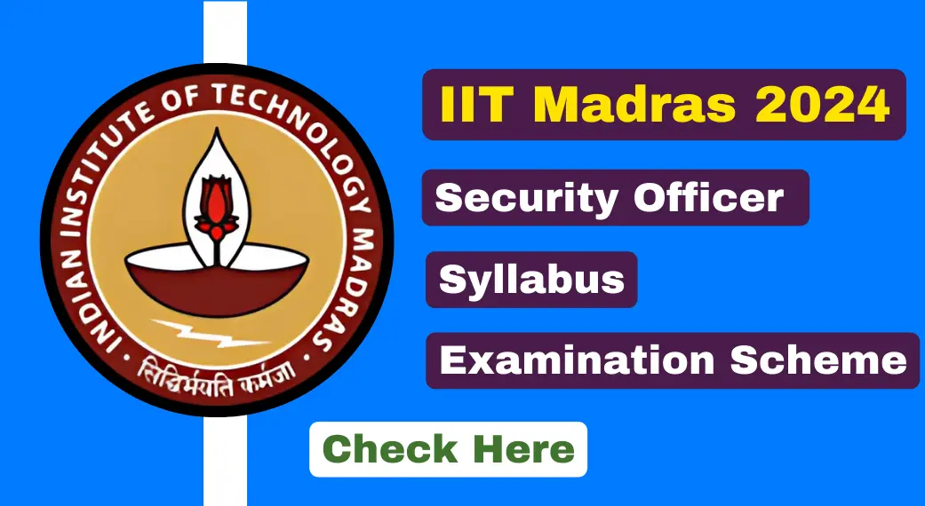 IIT Madras Assistant Security Officer Recruitment 2024 Syllabus & Examination Scheme