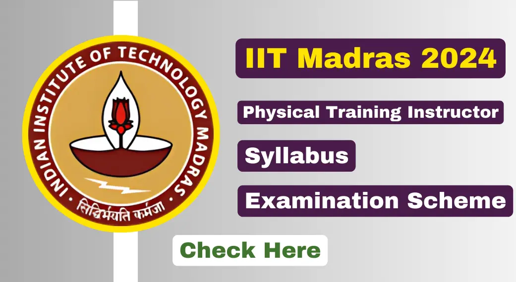 IIT Madras Physical Training Instructor (PTI) Recruitment 2024 Syllabus & Examination Scheme