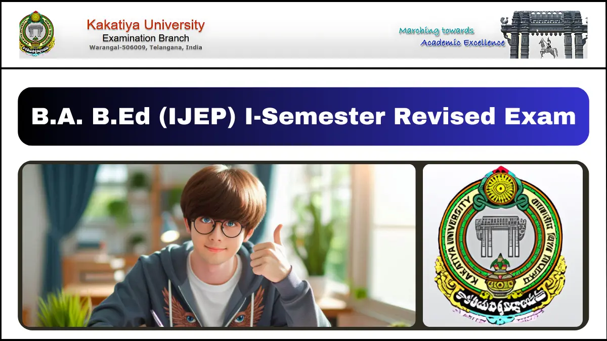 Kakatiya University Announces Revised Time-Table for B.A. B.Ed (IJEP) I-Semester Regular Examinations