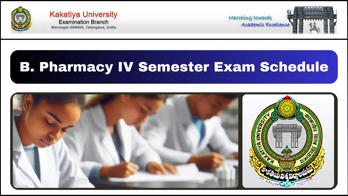 Kakatiya University B. Pharmacy IV Semester September 2024 Exam Time-Table