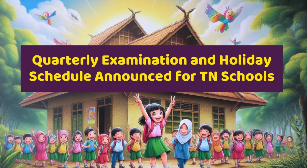 Quarterly Examination and Holiday Schedule Announced for Tamil Nadu Schools