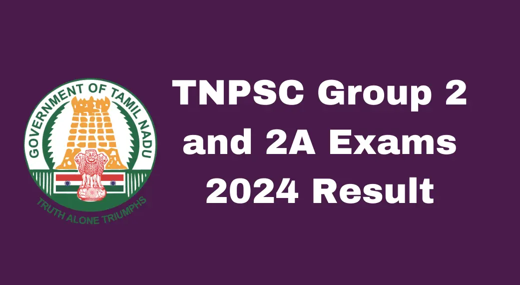 TNPSC Group 2 and 2A Exams 2024 Result Date, Key Details, and How to Download Results