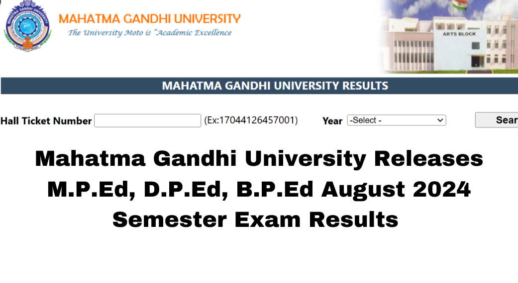 Mahatma Gandhi University Releases M.P.Ed, D.P.Ed, B.P.Ed August 2024 Semester Exam Results – Check Regular & Backlog Results Online