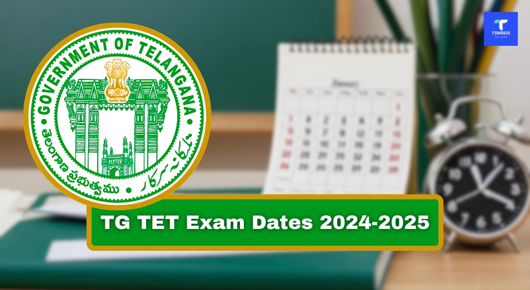 TG TET Exam Dates 2024-2025 Full Schedule, Timings & Exam Centers