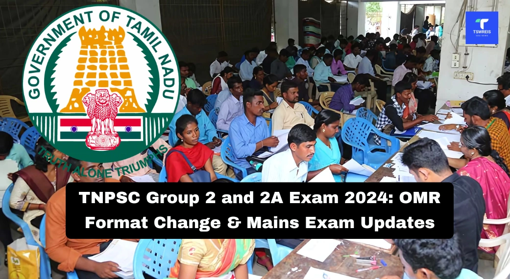 TNPSC Group 2 and 2A Exam 2024 OMR Format Change & Mains Exam Updates